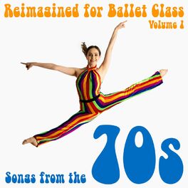 Album cover of Reimagined for Ballet Class, Vol. 1: Songs from the 70s