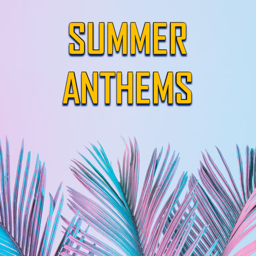 Multiinterprètes Summer Anthems chansons et paroles Deezer