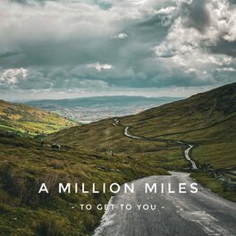 Album cover of A Million Miles (To Get To You)