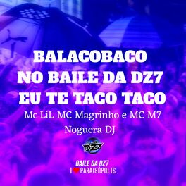 Album cover of Balacobaco - no Baile da Dz7 Eu Te Taco Taco