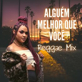 Album cover of Alguém Melhor Que Você (Reggae Mix)
