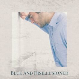 Album cover of Blue and Disillusioned