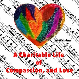 Album cover of A Charitable Life of Compassion, and Love