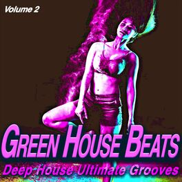 Album cover of Green House Beats, Vol.2 - Deep House Ultimate Grooves (Album)