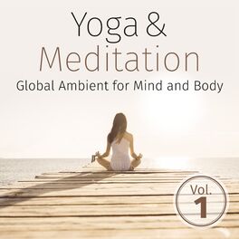 Album cover of Yoga & Meditation: Global Ambient for Mind and Body, Vol. 1