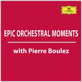 Album cover of Epic Orchestral Moments with Pierre Boulez
