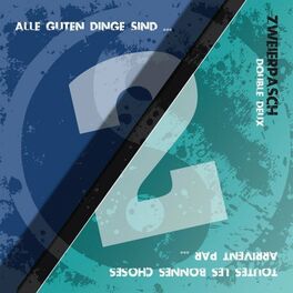 Album cover of Alle guten Dinge sind 2 (Toutes les bonnes choses arrivent par 2)