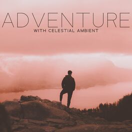 Album cover of Adventure with Celestial Ambient: Ambiental Music for Your Soul, Chill Space Sounds for Relaxation and Peace