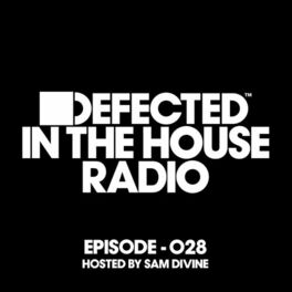 Album cover of Defected In The House Radio Show Episode 028 (hosted by Sam Divine) [Mixed]