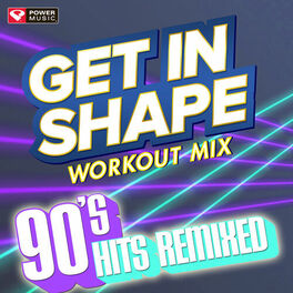 Album cover of Get In Shape Workout Mix - 90's Hits Remixed
