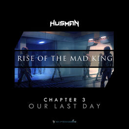 Album cover of Rise Of The Mad King (Chapter 3 - Our Last Day)