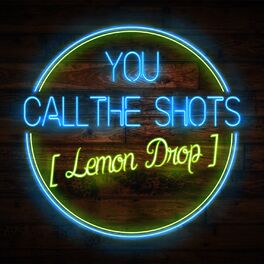 Album cover of You Call the Shots (Lemon Drop)