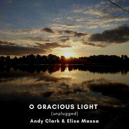 Album cover of O Gracious Light (feat. Andy Clark) [Unplugged]