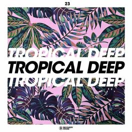 Album cover of Tropical Deep, Vol. 23