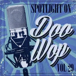 Album cover of Spotlight on Doo Wop, Vol. 29