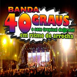 Album cover of Banda 40 Graus - O Som Tropical do Brasil em Ritmo de Arrocha