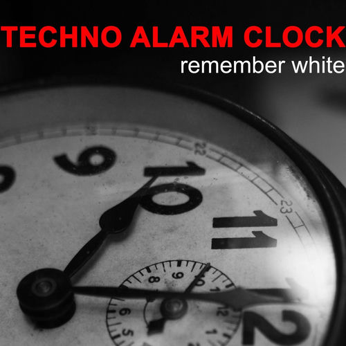 Remember White Techno Alarm Clock letras de canciones Deezer
