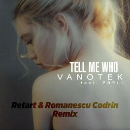 Album cover of Tell Me Who (feat. ENELI) (Retart & Romanescu Codrin Remix)