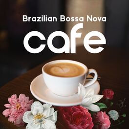 Album cover of Brazilian Bossa Nova Cafe: Soothing Acoustic Bossa Jazz