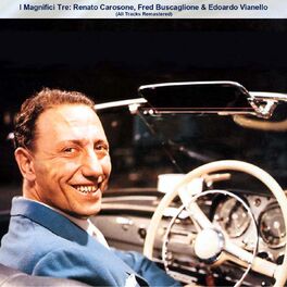 Album cover of I Magnifici Tre: Renato Carosone, Fred Buscaglione & Edoardo Vianello (All Tracks Remastered)