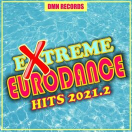 Album cover of Extreme Eurodance Hits 2021.2