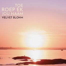 Album cover of Toe Roep Ek Jou Naam Velvet Blohm