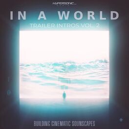 Album cover of In A World: Trailer Intros, Vol. 2 - Building Cinematic Soundscapes