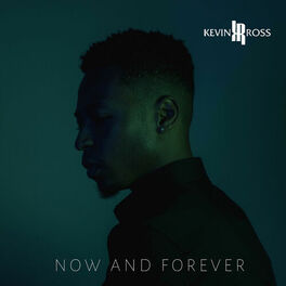 Kevin Ross Now And Forever Lyrics And Songs Deezer