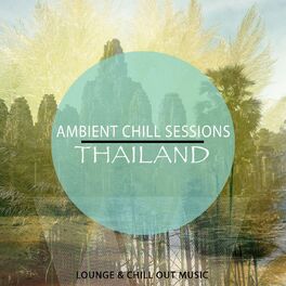 Album cover of Ambient Chill Sessions - Thailand, Vol. 1 (Selection of Relaxing & Smooth Electronic Beats)