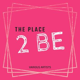 Album cover of The Place 2 Be