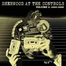 Album cover of Sherwood At The Controls: Volume 2 1985 - 1990