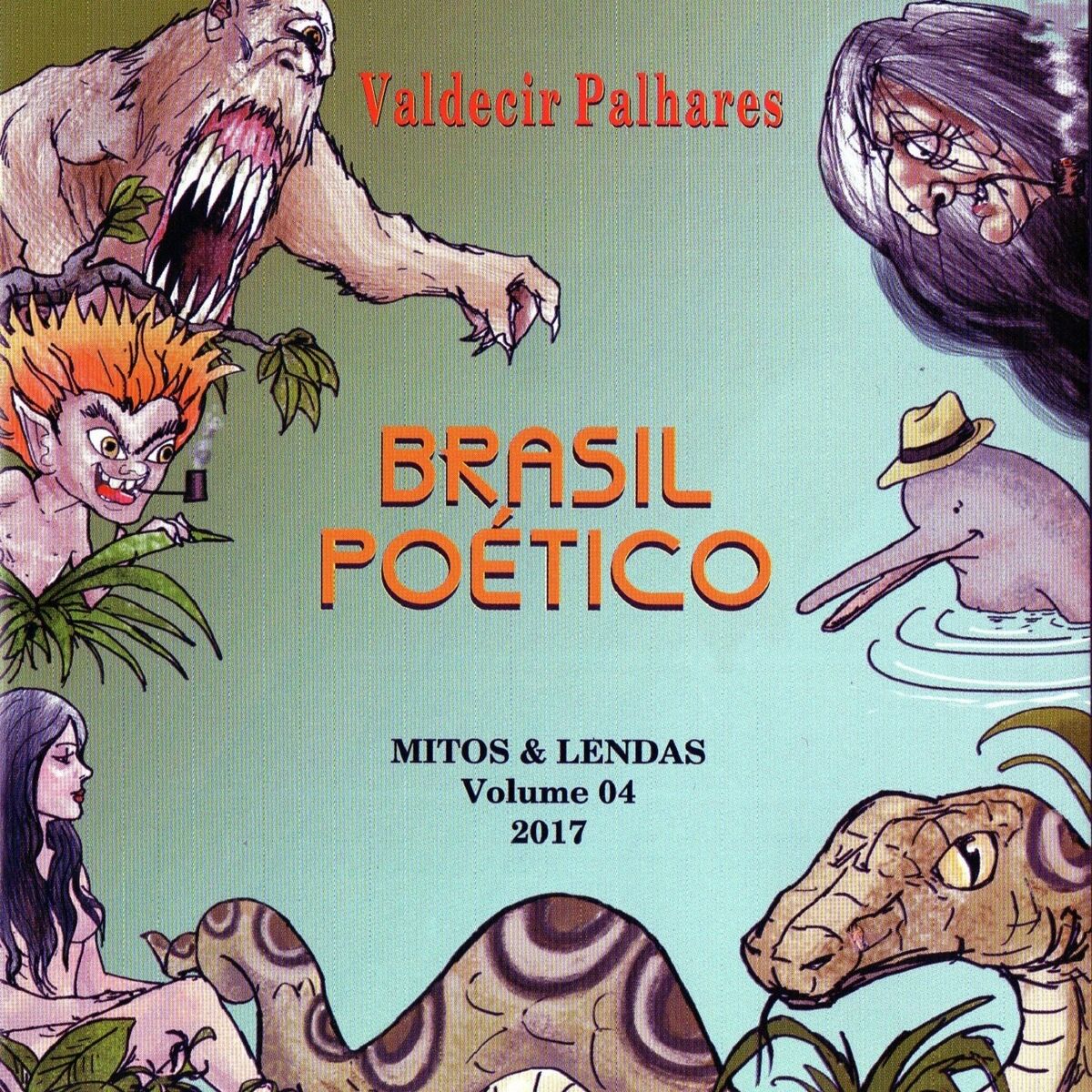 Brasil Poético, Vol. 5 (Mitos e Lendas - 2018) - Album by Valdecir Palhares