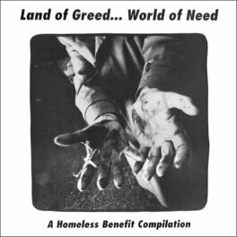 Album cover of Land of Greed... World of Need (A Homeless Benefit Compilation)