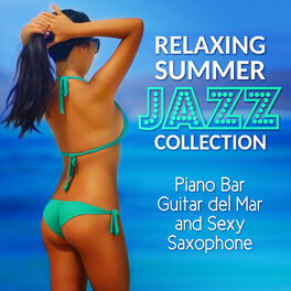 Album cover of Relaxing Summer Jazz: Smooth Piano Bar, Latin Acoustic Guitar and Sexy Saxophone Collection - Blue Marine Cafe and Bossa Nova Loun