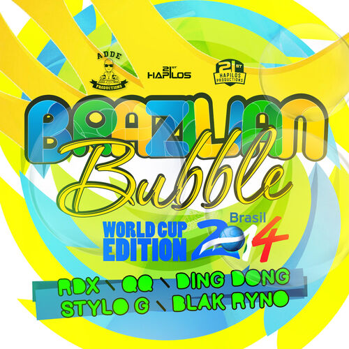 Various Artists Brazilian Bubble Riddim World Cup 14 Edition Lyrics And Songs Deezer