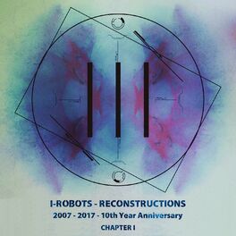Album cover of I-Robots - Reconstructions - 10th Year Anniversary, Chapter 1