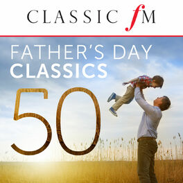 Album cover of 50 Father's Day Classics (By Classic FM)