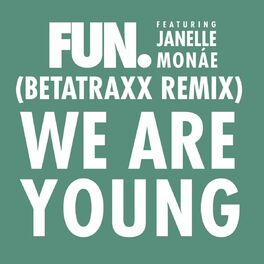 Album cover of We Are Young (feat. Janelle Monáe) (Betatraxx Remix)
