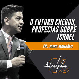 Album cover of Jairo Manhães: O Futuro Chegou, Profecias Sobre Israel