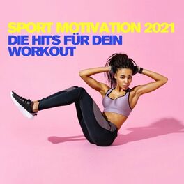 Album cover of Sport Motivation 2021 - Die Hits für dein Workout