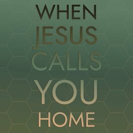 Album cover of When Jesus Calls You Home