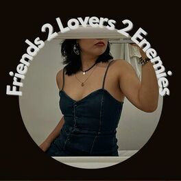 Album cover of Friends 2 Lovers 2 Enemies