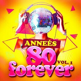 Album cover of Années 80 Forever, Vol. 1 (Le meilleur des tubes)