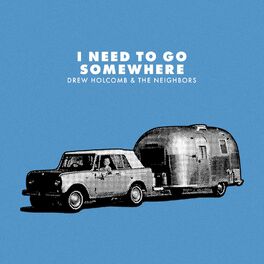 Album cover of I Need to Go Somewhere