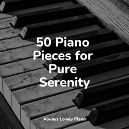 Album cover of 50 Piano Pieces for Pure Serenity