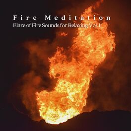 Album cover of Fire Meditation: Blaze of Fire Sounds for Relaxing Vol. 1