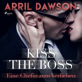 Album cover of Kiss the Boss - Eine Chefin zum Verlieben (Boss-Reihe, Band 4)