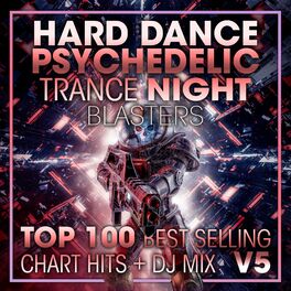 Album cover of Hard Dance Psychedelic Trance Night Blasters Top 100 Best Selling Chart Hits + DJ Mix V5