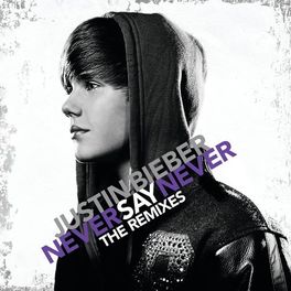Album picture of Never Say Never - The Remixes