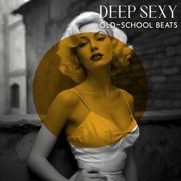 Album cover of Deep Sexy Old-School Beats: Erotic Bedroom Ambience, 80s Retro Lovemakig Vibe, Sensual Foreplay